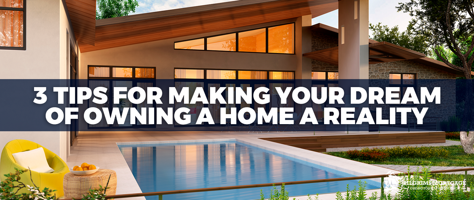 3 Tips For Making Your Dream Of Owning A Home A Reality