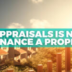 Why Appraisals Is Needed To Finance a Property