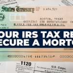 Use Your IRS Tax Refund to Secure a Mortgage